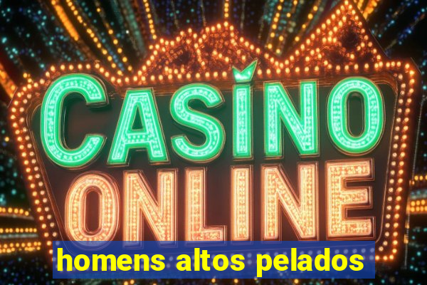 homens altos pelados